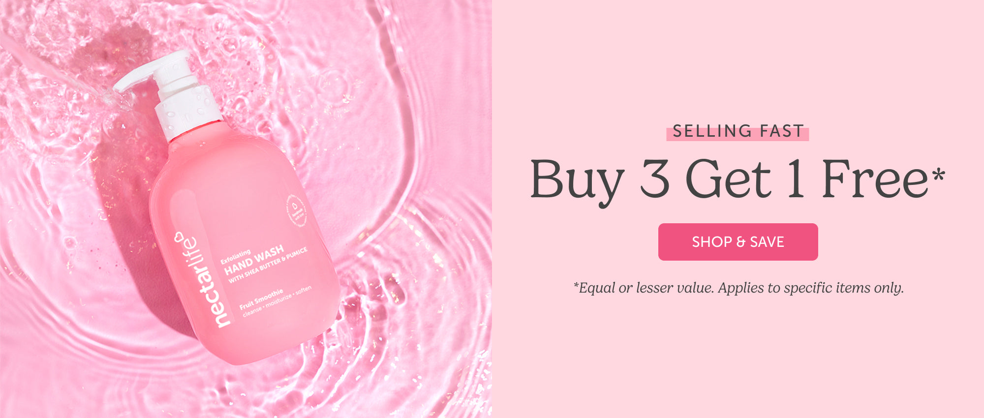 Nectar Life Fruit Smoothie Exfoliating Hand Wash with Shea Butter and Pumice bottle floating in pink water with ripples on a blush pink background. Text reads: Selling Fast — Buy 3 Get 1 Free.